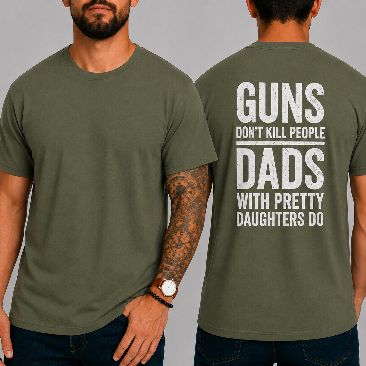 "GUNS DON'T KILL PEOPLE. DADS WITH PRETTY DAUGHTERS DO"  T-Shirt
